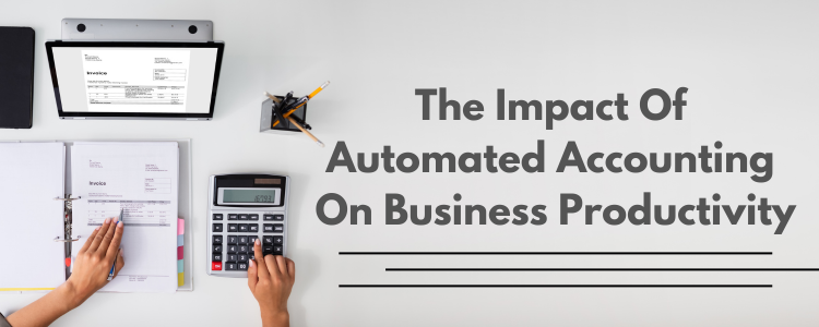 The Impact of Automated Accounting on Business Productivity